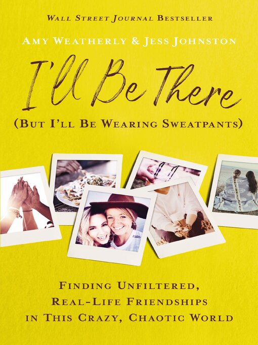 Title details for I'll Be There (But I'll Be Wearing Sweatpants) by Amy Weatherly - Available